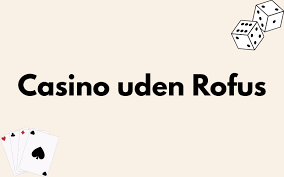 Nyt Casino Uden ROFUS i Danmark Oplev De Bedste Spilmuligheder Nyt Casino Uden ROFUS i Danmark Oplev De Bedste Spilmuligheder